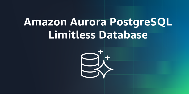 Amazon Aurora PostgreSQL Limitless Database is now generally available